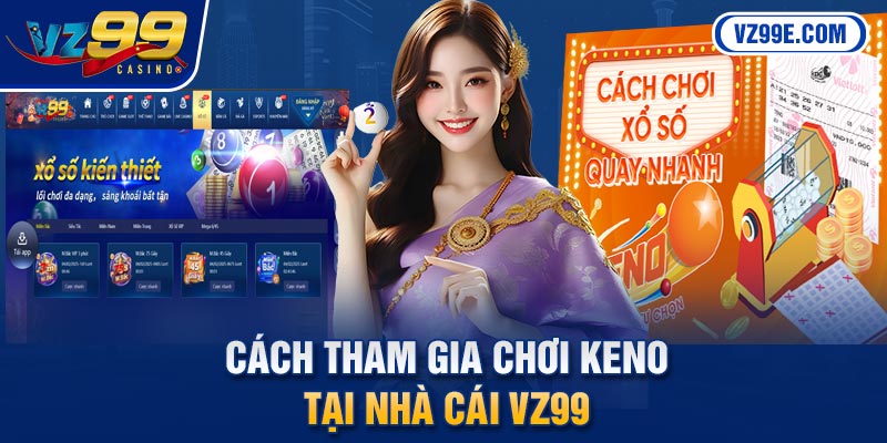 Cách tham gia chơi Keno tại nhà cái Vz99