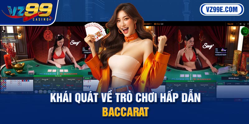 Khái quát về trò chơi hấp dẫn - Baccarat