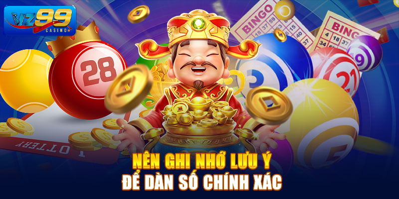 Nên ghi nhớ lưu ý để dàn số chính xác