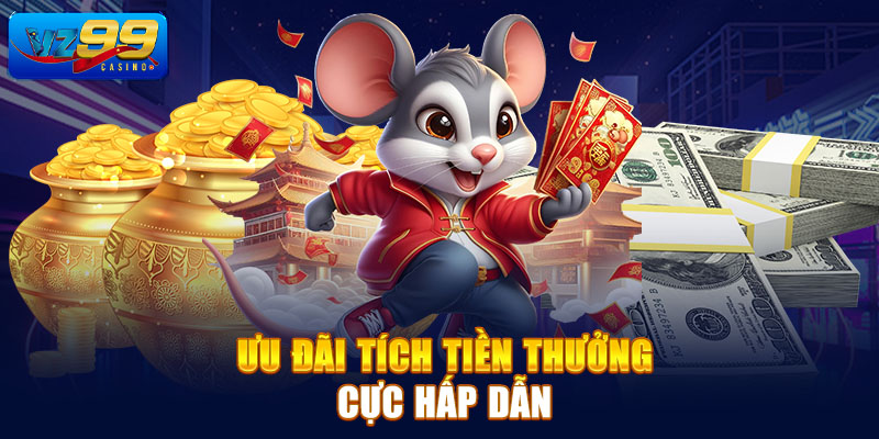 Ưu đãi tích tiền thưởng cực hấp dẫn