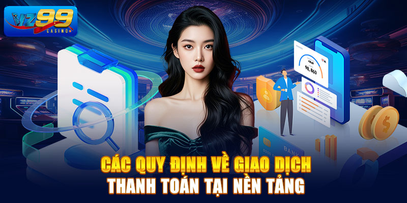 Các quy định về giao dịch thanh toán tại nền tảng