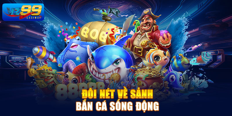 Đôi nét về sảnh bắn cá sống động