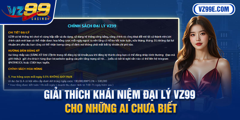 Giải thích khái niệm đại lý Vz99 cho những ai chưa biết