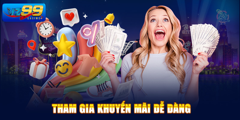 Tham gia khuyến mãi dễ dàng